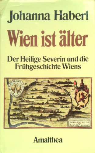 Beispielbild fr Wien ist lter. Der heilige Severin und die Frhgeschichte Wiens zum Verkauf von Buchmarie