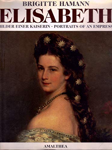 Beispielbild für Elisabeth: Bilder einer Kaiserin = portraits of an Empress zum Verkauf von Wonder Book