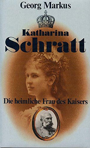 9783850021623: KATHARINA SCHRATT: DIE HEIMLICHE FRAU DES KAISERS