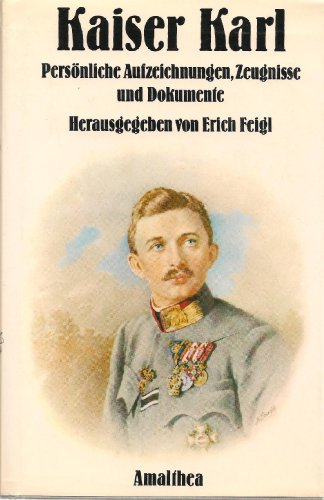 9783850021791: kaiser_karl-personliche_aufzeichnungen,_zeugnisse_und_dokumente