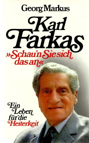 Beispielbild fr Karl Farkas. Schau'n Sie sich das an. Ein Leben fr die Heiterkeit zum Verkauf von medimops