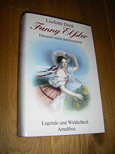 9783850021968: Fanny Elssler: Tnzerin eines Jahrhunderts : Legende und Wirklichkeit