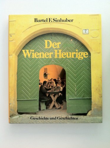 Stock image for Der Wiener Heurige. 1200 Jahre Buschenschank. Geschichte und Geschichten for sale by medimops