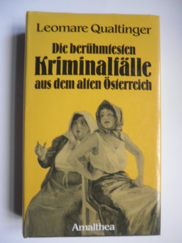 Die berühmtesten Kriminalfälle aus dem alten Österreich.