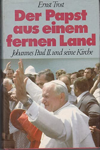 Beispielbild fr Der Papst aus einem fernen Land - Johannes Paul II. - Werk und Wirkung zum Verkauf von Sammlerantiquariat