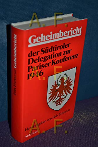 Stock image for Geheimbericht der Sudtiroler Delegation zur Pariser Konferenz 1946: Mit einer historischen und aktuellen Standortbestimmung (German Edition) for sale by Bookmans
