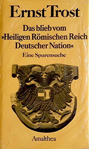 Stock image for Das blieb vom Heiligen Rmischen Reich Deutscher Nation. Eine Spurensuche for sale by medimops