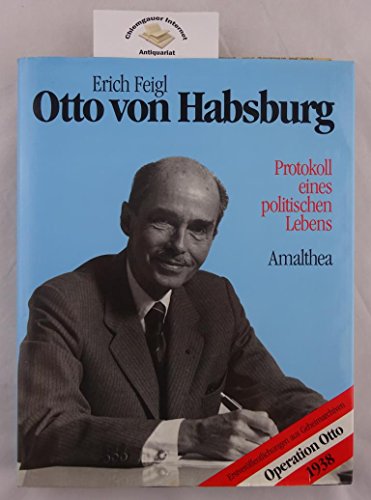 Beispielbild fr Otto von Habsburg. Protokoll eines politischen Lebens. zum Verkauf von Leserstrahl  (Preise inkl. MwSt.)