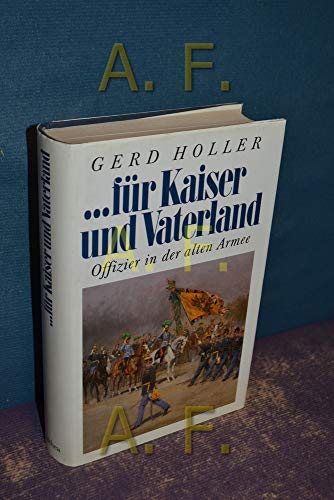 Beispielbild fr fr Kaiser und Vaterland. Offizier in der alten Armee zum Verkauf von medimops