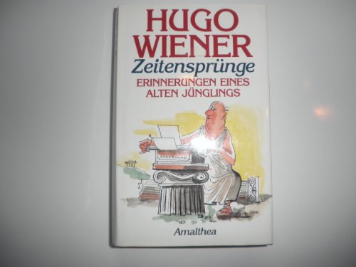 Zeitensprünge: Erinnerungen eines alten Jünglings - Wiener, Hugo