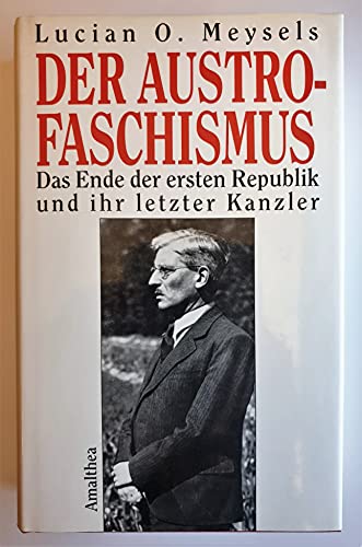 9783850023207: Der Austrofaschismus: Das Ende der ersten Republik und ihr letzter Kanzler