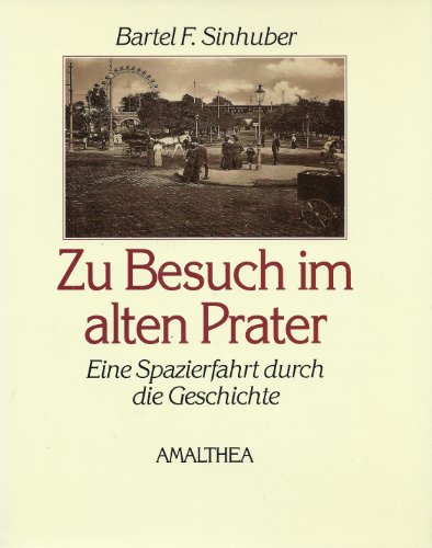 Stock image for Zu Besuch im alten Prater: Eine Spazierfahrt durch die Geschichte for sale by Buchhandlung ERLKNIG
