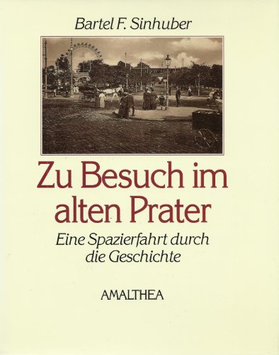 Zu Besuch im alten Prater: Eine Spazierfahrt durch die Geschichte