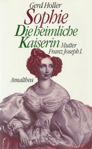 Sophie Die heimliche Kaiserin