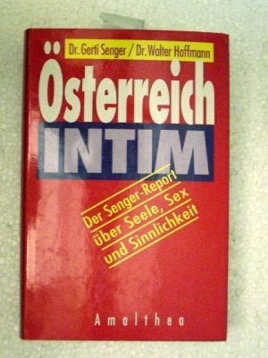 Stock image for sterreich intim. Der Senger-Report ber Seele, Sex und Sinnlichkeit. for sale by medimops