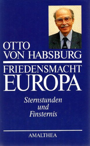 Friedensmacht Europa. Sternstunden und Finsternis.