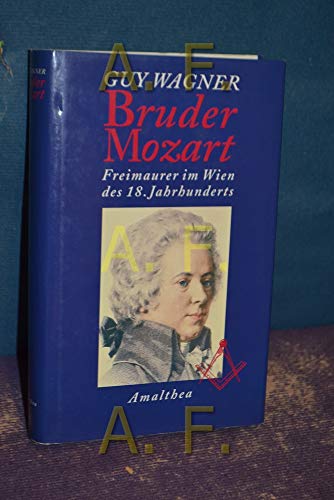 Bruder Mozart: Freimaurer im Wien des 18. Jahrhunderts (German Edition) (9783850023771) by Wagner, Guy