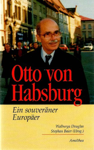9783850024020: Otto von Habsburg: Ein souverner Europer. Festschrift zum 85. Geburtstag
