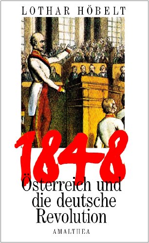 1848, Österreich und die deutsche Revolution - Höbelt, Lothar