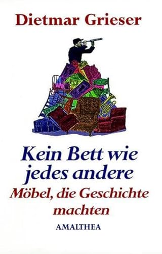 Kein Bett wie jedes andere - Möbel, die Geschichte machten - Grieser, Detmar