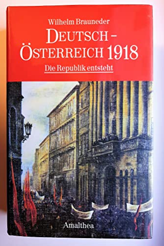 Stock image for Deutsch-sterreich 1918. Die Republik entsteht for sale by medimops