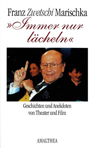 9783850024426: Immer nur lcheln" : Geschichten und Anekdoten von Theater und Film. Franz Zwetschi Marischka