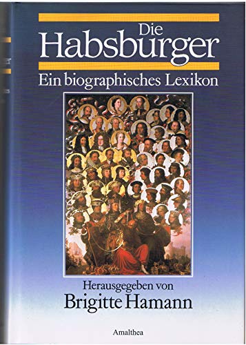 Die Habsburger - Ein biographisches Lexikon - Hamann, Brigitte