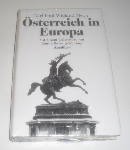 Österreich in Europa : Analysen, Hintergründe und Erkenntnisse. - Wieland, Carl Paul (Hrsg.)