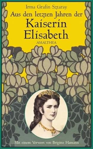 Aus den letzten Jahren der Kaiserin Elisabeth - Sztaray, Irma