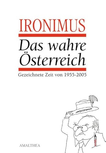 Das wahre Österreich. Gezeichnete Zeit von 1955 - 2005