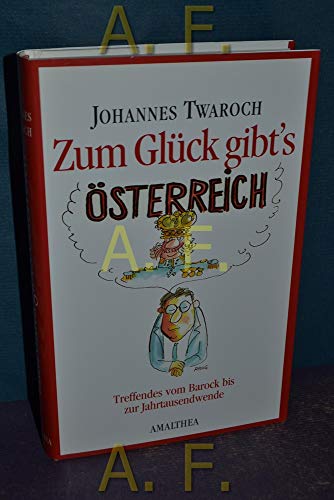 Beispielbild fr Zum Glck gibt's sterreich. Treffendes vom Barock bis zur Jahrtausendwende zum Verkauf von medimops