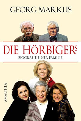 Die Hörbigers : Biografie einer Familie - Markus, Georg