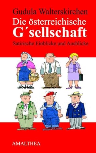 Beispielbild fr Die  sterreichische G'sellschaft: Satirische Einblicke und Ausblicke by Walte. zum Verkauf von WorldofBooks