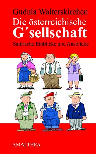 Die österreichische G'sellschaft : satirische Einblicke und Ausblicke. Mit Zeichn. von Markus Szyszkowitz - Walterskirchen, Gudula (Verfasser)