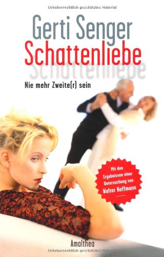 Beispielbild fr Schattenliebe: Nie mehr Zweite(r) sein - Mit den Ergebnissen einer Untersuchung von Walter Hoffmann zum Verkauf von medimops