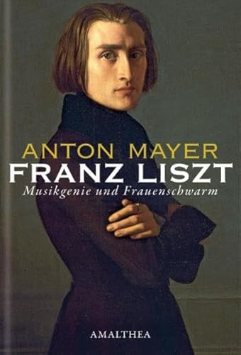 Beispielbild fr Franz Liszt: Musikgenie und Frauenschwarm zum Verkauf von medimops