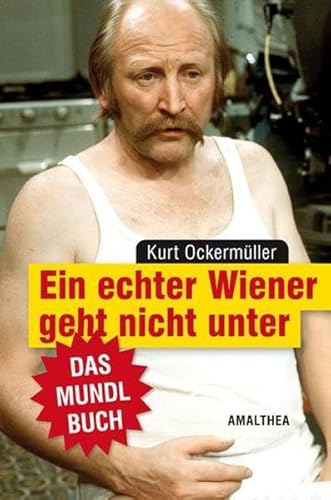 Beispielbild fr Ein echter Wiener geht nicht unter: Das Mundlbuch zum Verkauf von medimops