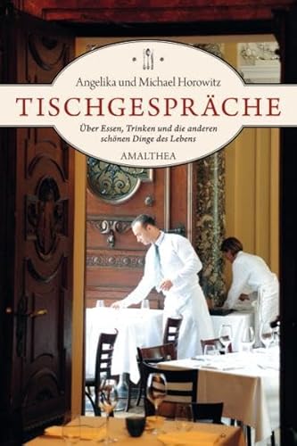 Beispielbild fr Tischgesprche: ber Essen, Trinken und die anderen schnen Dinge des Lebens zum Verkauf von Buchmarie