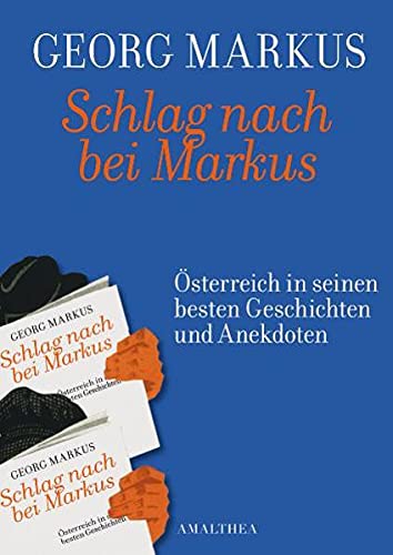 Schlag nach bei Markus: Österreich in seinem besten Geschichten und Anekdoten: Das große Buch des österreichischen Humors - Markus, Georg