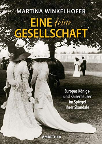 Beispielbild fr Eine feine Gesellschaft" - Europas Knigs- und Kaiserhuser im Spiegel ihrer Skandale zum Verkauf von 3 Mile Island