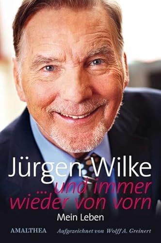...und immer wieder von vorn: Mein Leben (9783850027861) by Wilke, JÃ¼rgen