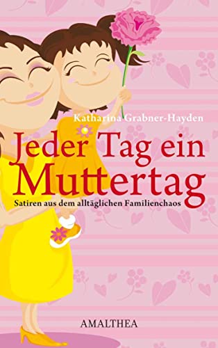 Beispielbild fr Jeder Tag ein Muttertag: Satiren aus dem alltglichen Familienchaos zum Verkauf von medimops