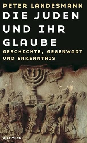 9783850028073: Die Juden und ihr Glaube: Geschichte, Gegenwart und Erkenntnis