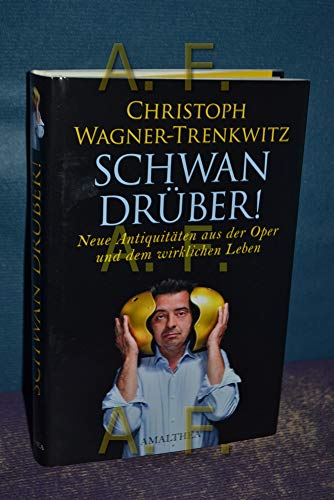 Stock image for Schwan drber! Neue Antiquitten aus der Oper und dem wirklichen Leben: Neue Antiquitten aus dewr Oper und dem wirklichen Leben for sale by medimops