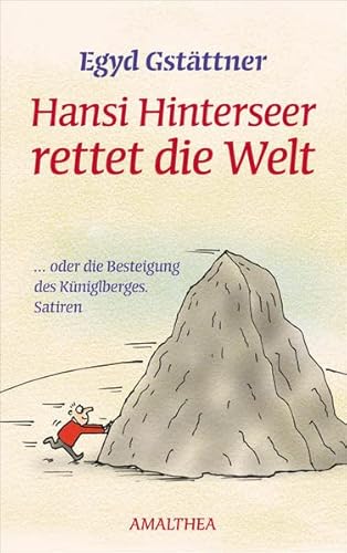 Beispielbild fr Hansi Hinterseer rettet die Welt: . oder die Besteigung des Kniglberges zum Verkauf von medimops