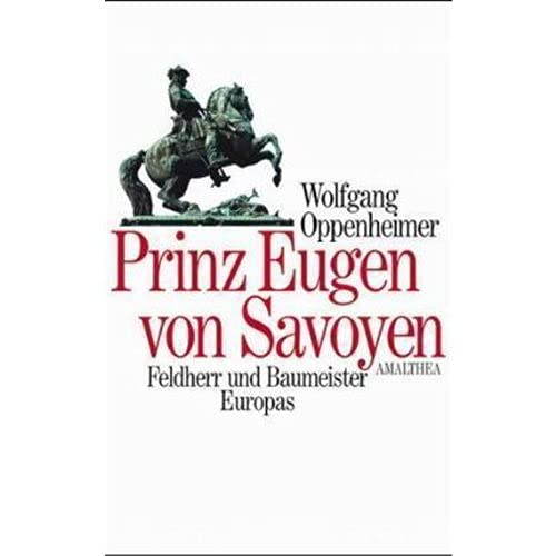 9783850029292: Prinz Eugen von Savoyen: Feldherr und Baumeister Europas 1663-1736