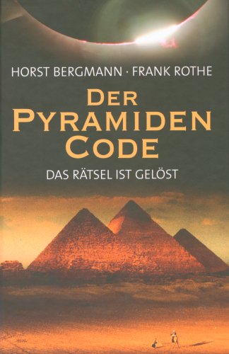 Stock image for Der Pyramiden-Code : das Rtsel ist gelst. Altgyptisches Geheimwissen von Kosmos und Unsterblichkeit. for sale by Antiquariat J. Hnteler