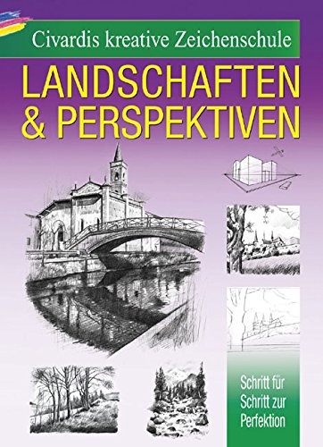 Beispielbild fr Civardis kreative Zeichenschule - Landschaften und Perspektiven: Schritt fr Schritt zur Perfektion zum Verkauf von medimops