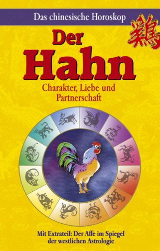 Beispielbild fr Chinesisches Horoskop - Der Hahn: Charakter, Liebe und Partnerschaft zum Verkauf von medimops