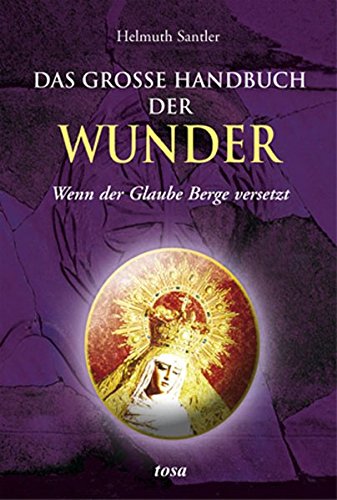 Beispielbild fr Das gro e Handbuch der Wunder: Wenn der Glaube Berge versetzt Santler, Helmuth zum Verkauf von tomsshop.eu